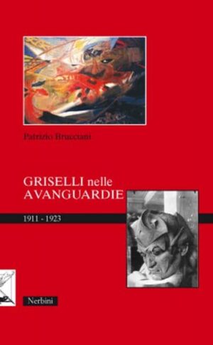 Griselli nelle avanguardie<br />1911-1923