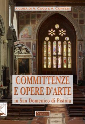 Committenze e opere d’arte in San Domenico di Pistoia