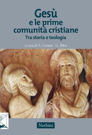 Gesù e le prime comunità cristiane. Tra storia e teologia