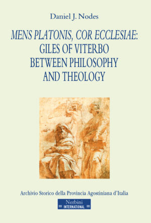 Mens Platonis, cor Ecclesiae: Giles of Viterbo between Philosophy and Theology