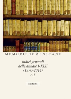 Memorie Domenicane 49 - Indici generali delle annate I-XLII (1970-2014) A-F