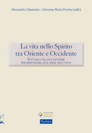 La vita nello Spirito tra Oriente e Occidente. Un'unica via, due sentieri, per rispondere alle sfide dell'oggi