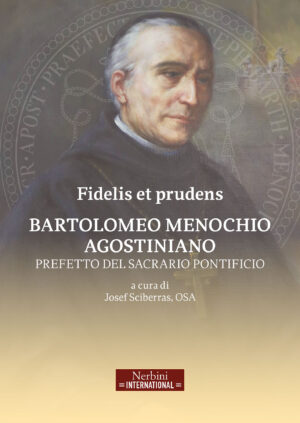 Fidelis et prudens. Bartolomeo Menochio Agostiniano